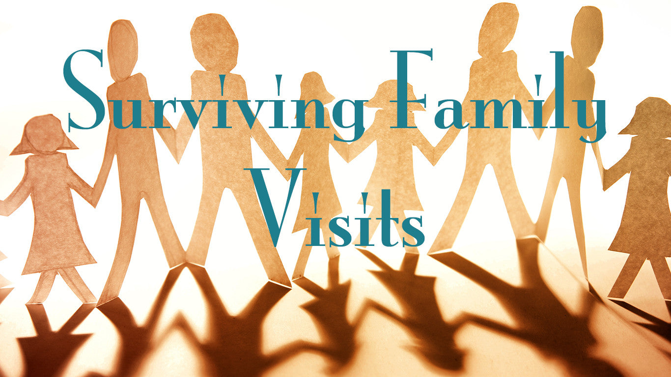 Surviving Family Visits, part 1