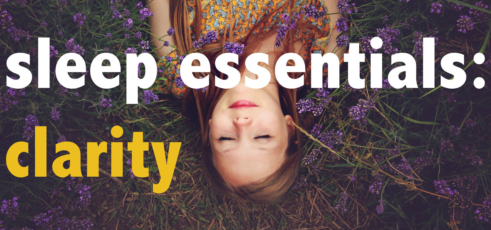 sleep essentials: clarity